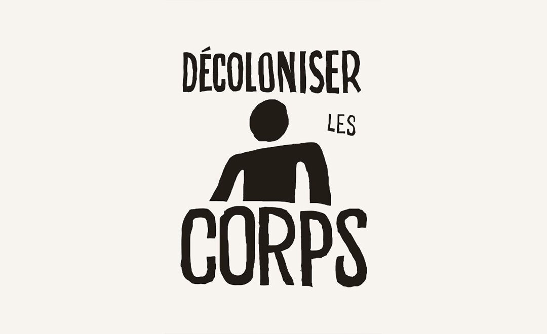 DÉCOLONISER LES CORPS 1 & 2